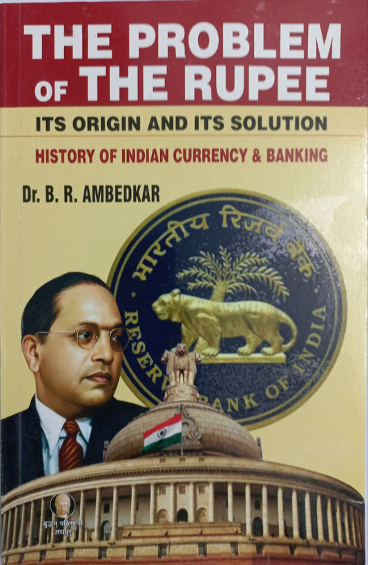 The Problem of the Rupee: Its Origin and Its Solution