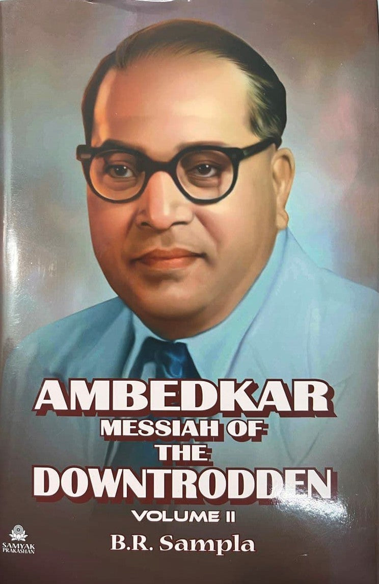 AMBEDKAR Messiah Of THE DOWNTRODDEN ( Volume I -II )
