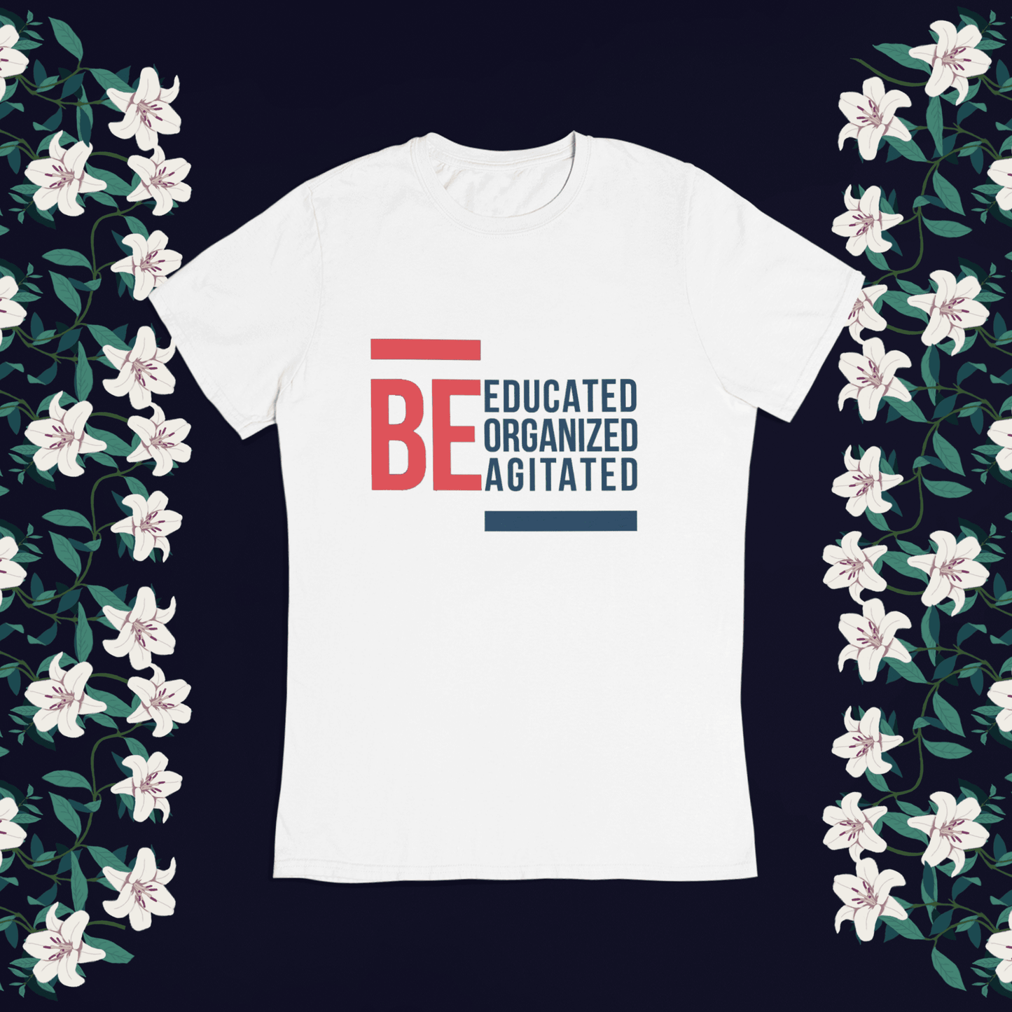 Be Educated Organised Agitated T-Shirt
